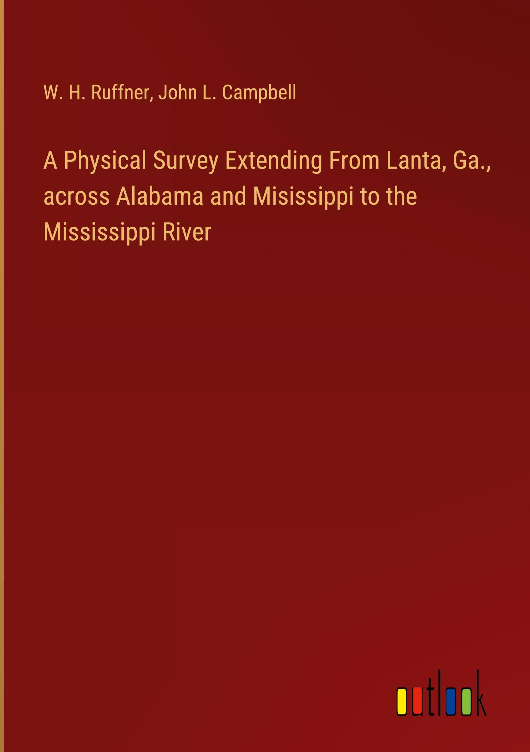 A Physical Survey Extending From Lanta, Ga., across Alabama and Misissippi to the Mississippi River