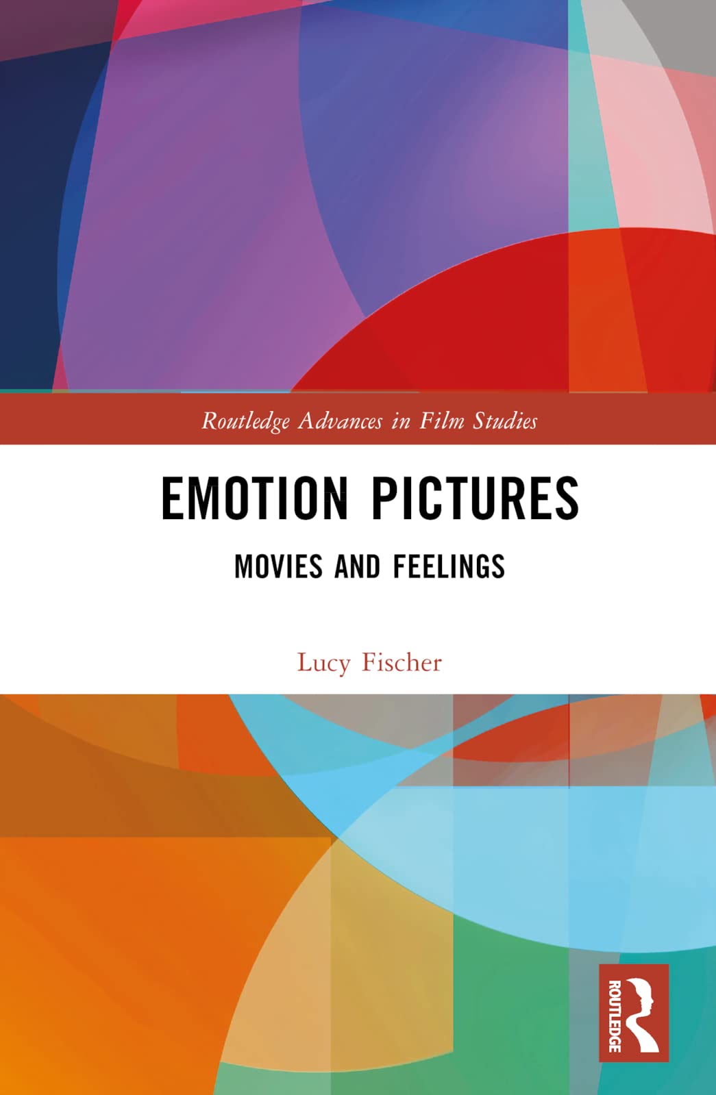 Emotion Pictures: Movies and Feelings (Routledge Advances in Film Studies)