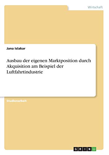 Ausbau der eigenen Marktposition durch Akquisition am Beispiel der Luftfahrtindustrie