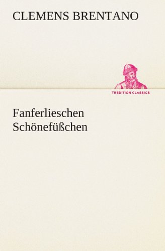 Fanferlieschen Schönefüßchen (TREDITION CLASSICS)