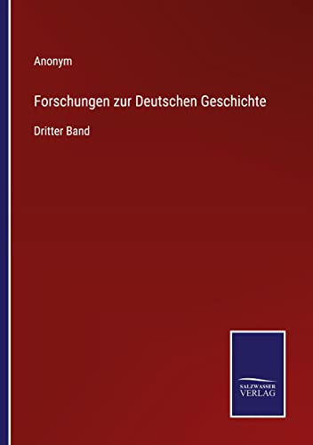 Forschungen zur Deutschen Geschichte: Dritter Band