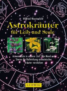 Astrokräuter für Leib und Seele. Astromedizin in unserer Zeit