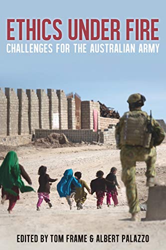 Ethics Under Fire: Challenges for the Australian Army (ACSACS)