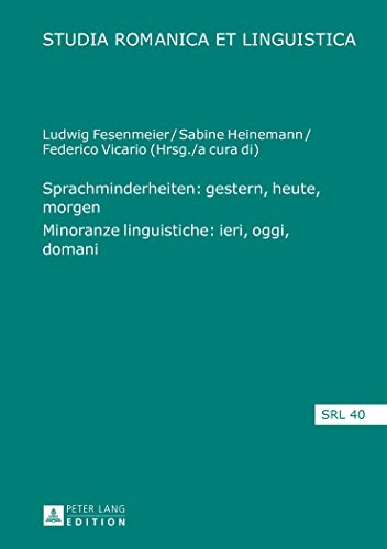Sprachminderheiten: gestern, heute, morgen- Minoranze linguistiche: ieri, oggi, domani (Studia Romanica et Linguistica)