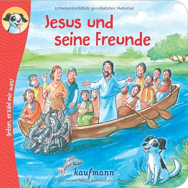 Anton, erzähl mir was! Jesus und seine Freunde (Anton, erzähl mir was! - zum Vorlesen und Mitnehmen: Die Heftreihe Religion für Kinder ab 2 Jahren)