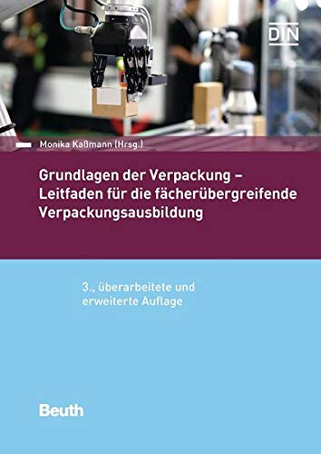 Grundlagen der Verpackung: Leitfaden für die fächerübergreifende Verpackungsausbildung (Beuth Praxis)