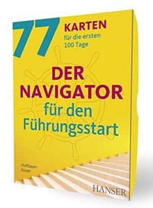 Der Navigator für den Führungsstart: 77 Karten für die ersten 100 Tage