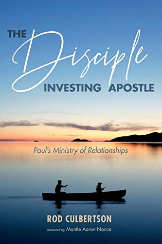 The Disciple Investing Apostle: Paul’s Ministry of Relationships (Changed Lives Changing Lives, Band 3)