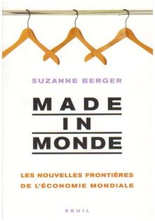 Made in monde : les nouvelles frontières de l'économie mondiale