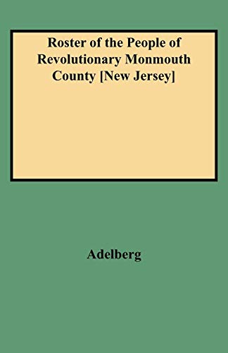 Roster of the People of Revolutionary Monmouth County [New Jersey]