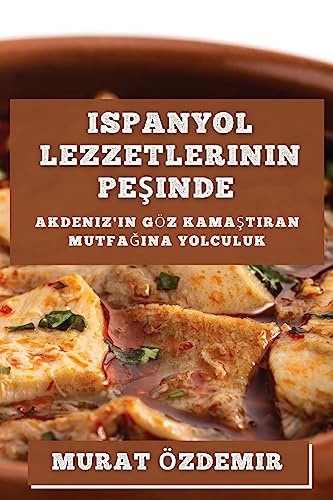 Ispanyol Lezzetlerinin Pe¿inde: Akdeniz'in Göz Kama¿t¿ran Mutfa¿¿na Yolculuk