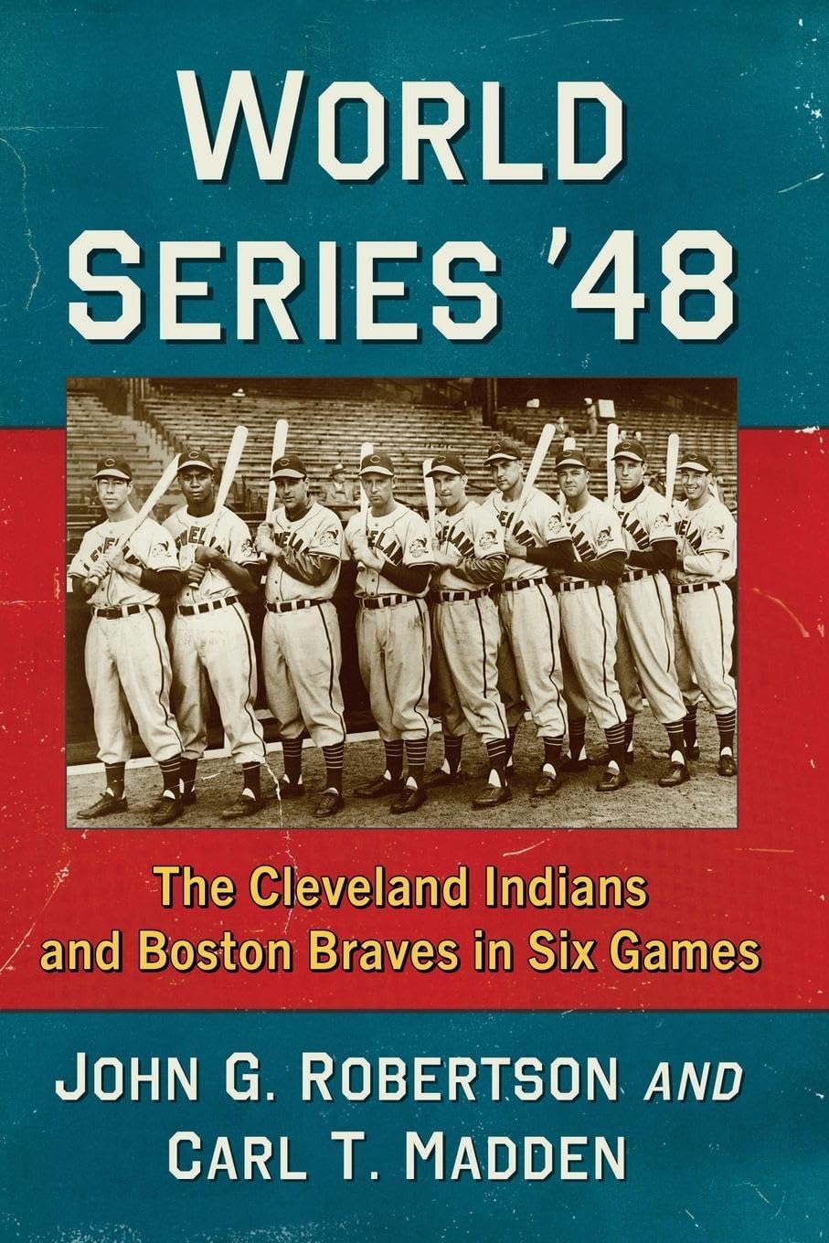 World Series '48: The Cleveland Indians and Boston Braves in Six Games