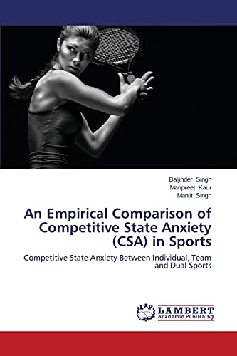 An Empirical Comparison of Competitive State Anxiety (CSA) in Sports: Competitive State Anxiety Between Individual, Team and Dual Sports