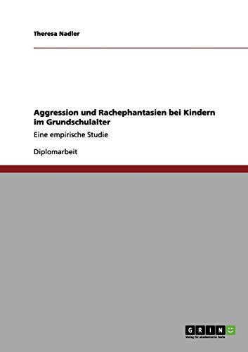 Aggression und Rachephantasien bei Kindern im Grundschulalter: Eine empirische Studie