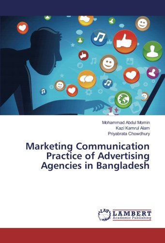 Marketing Communication Practice of Advertising Agencies in Bangladesh