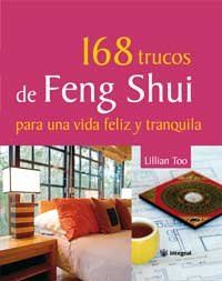 168 trucos de Feng Shui para una vida feliz y tranquila (INTEGRAL GENERAL, Band 124)