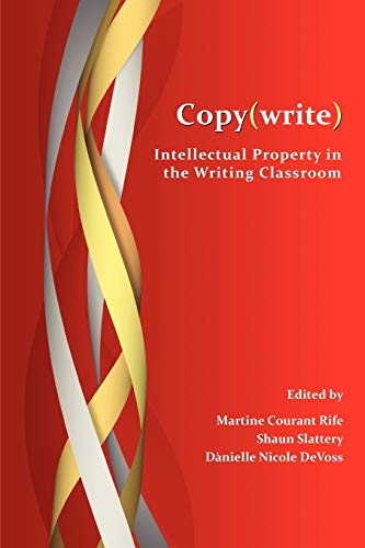 Copy(write): Intellectual Property in the Writing Classroom (Perspectives on Writing)