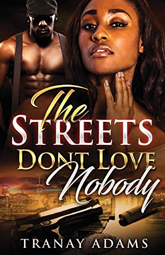 THE STREETS DON'T LOVE NOBODY