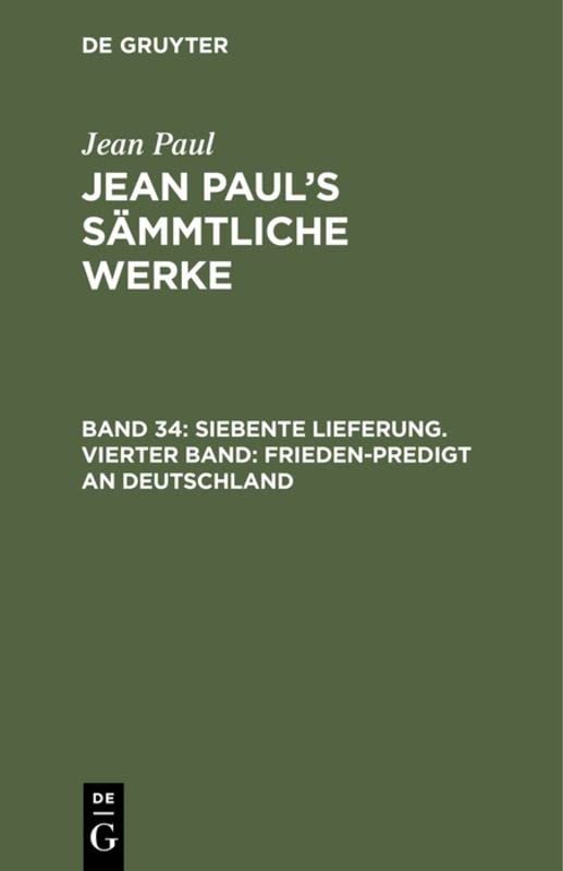 Siebente Lieferung. Vierter Band: Frieden-Predigt an Deutschland (Jean Paul: Jean Paul’s Sämmtliche Werke, Band 34)