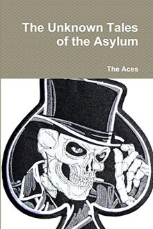 The Unknown Tales of the Asylum