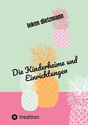 Die Kinderheime und Einrichtungen: wie sie entstanden sind und welchen nutzen sie haben sollen