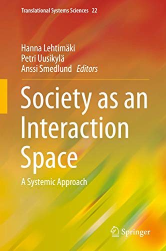 Society as an Interaction Space: A Systemic Approach (Translational Systems Sciences, 22, Band 22)