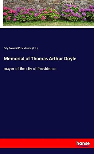 Memorial of Thomas Arthur Doyle: mayor of the city of Providence