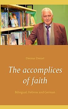 The accomplices of faith: Bilingual: Hebrew and German