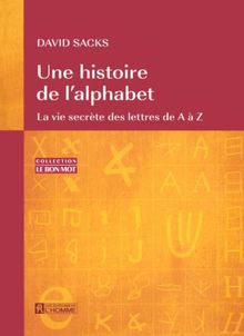 Une histoire de l'alphabet : La vie secrète des lettres de A à Z