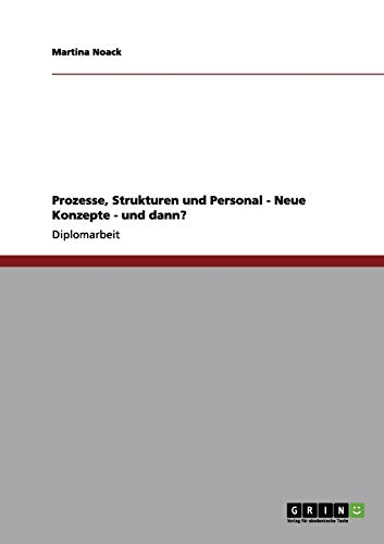 Prozesse, Strukturen und Personal - Neue Konzepte - und dann?