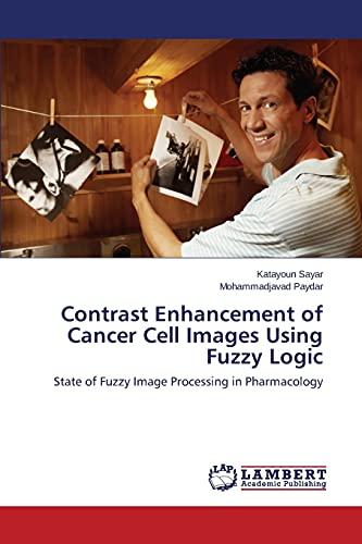 Contrast Enhancement of Cancer Cell Images Using Fuzzy Logic: State of Fuzzy Image Processing in Pharmacology