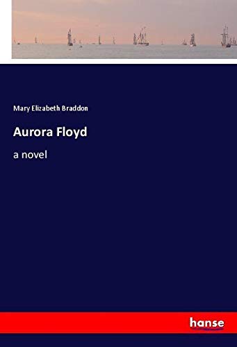 Aurora Floyd: a novel