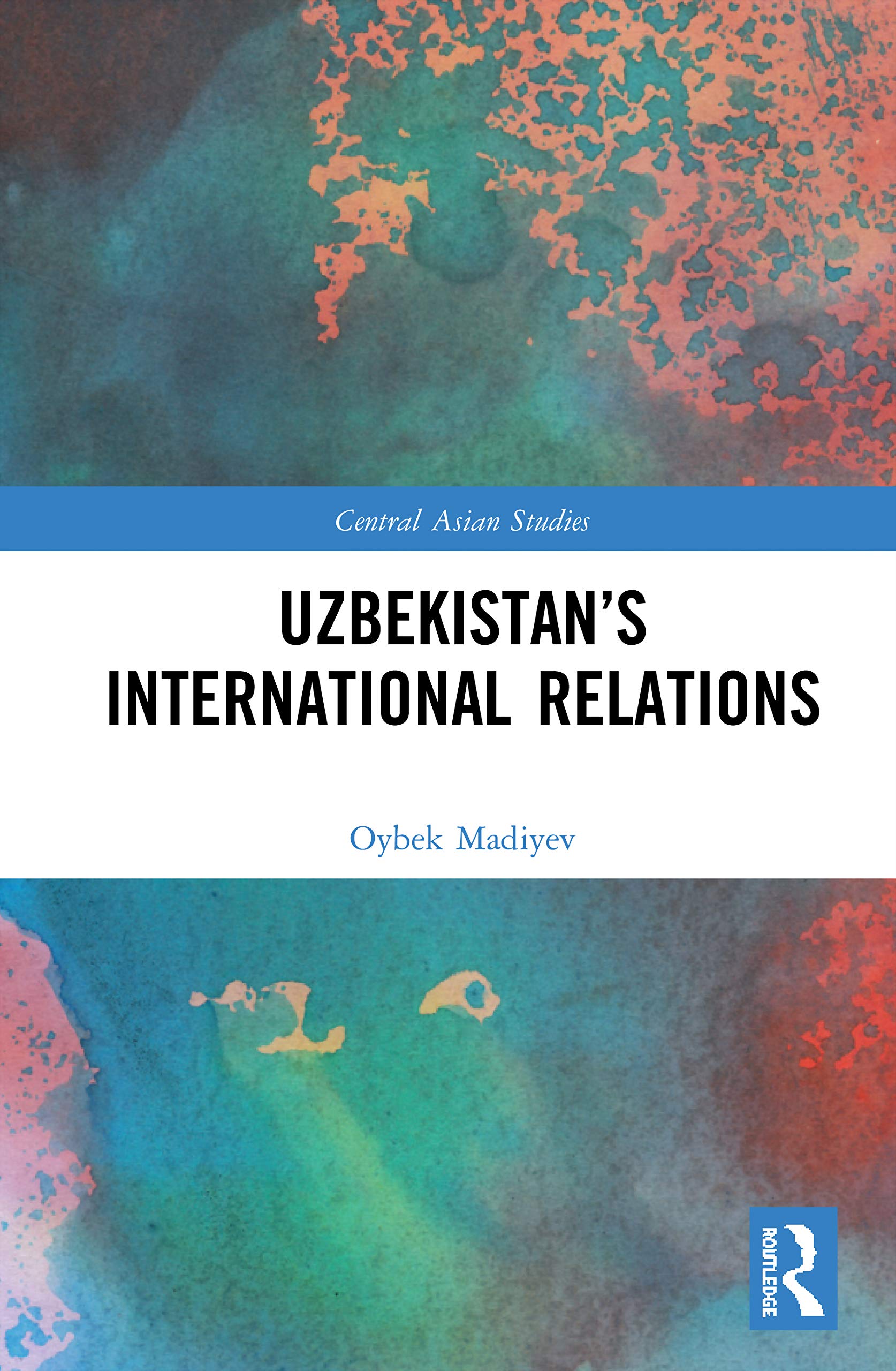 Uzbekistan's International Relations (Central Asian Studies, 37, Band 37)