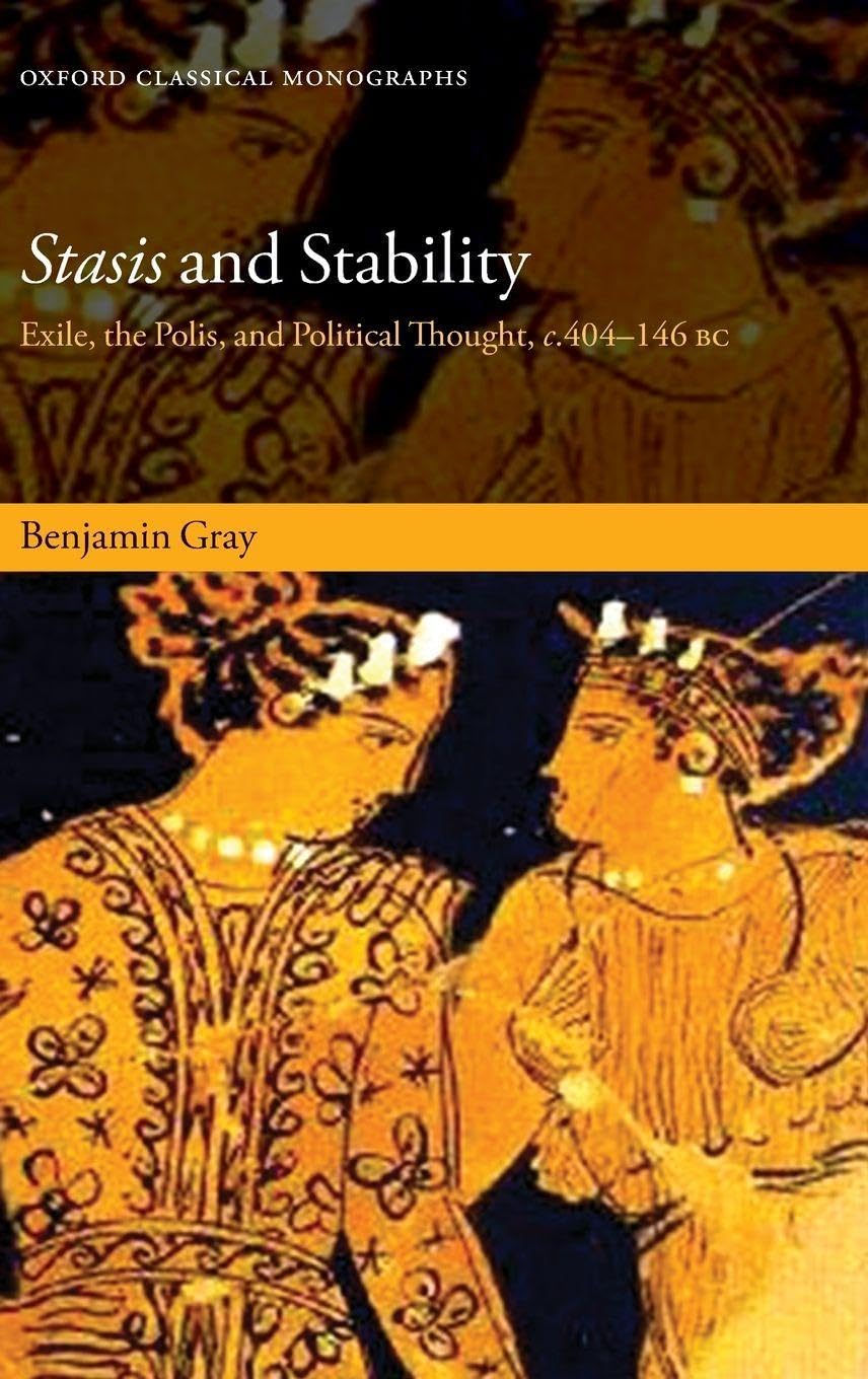 STASIS & STABILITY OCM C: Exile, the Polis, and Political Thought, c. 404-146 Bc (Oxford Classical Monographs)