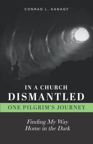 In a Church Dismantled: One Pilgrim's Journey: Finding My Way Home in the Dark