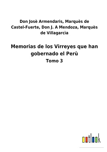 Memorias de los Virreyes que han gobernado el Perù: Tomo 3