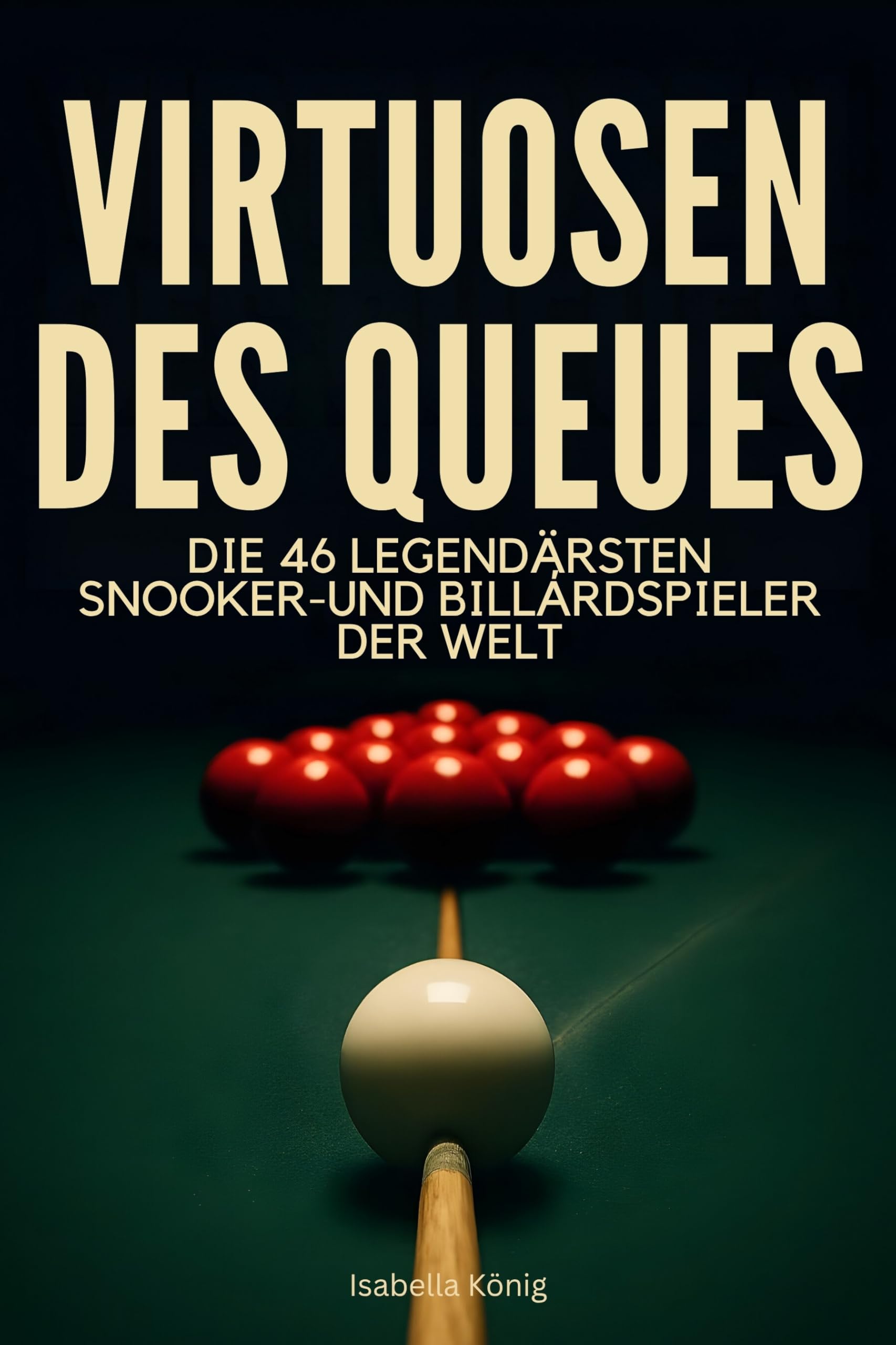 Virtuosen des Queues: Die 46 legendärsten Snooker- und Billardspieler der Welt