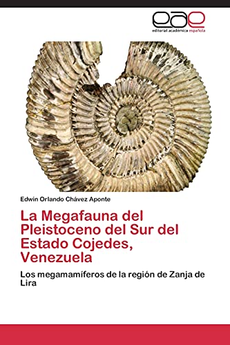 La Megafauna del Pleistoceno del Sur del Estado Cojedes, Venezuela: Los megamamíferos de la región de Zanja de Lira