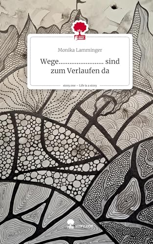 Wege......................... sind zum Verlaufen da. Life is a Story - story.one