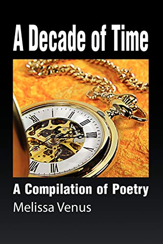 A Decade of Time: A Compilation of Poetry
