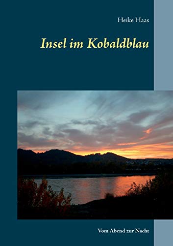 Insel im Kobaldblau: Vom Abend zur Nacht