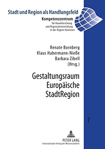 Gestaltungsraum Europäische StadtRegion (Stadt und Region als Handlungsfeld)