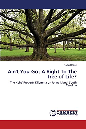Ain't You Got A Right To The Tree of Life?: The Heirs' Property Dilemma on Johns Island, South Carolina