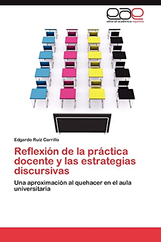 Reflexión de la práctica docente y las estrategias discursivas: Una aproximación al quehacer en el aula universitaria