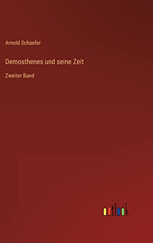 Demosthenes und seine Zeit: Zweiter Band