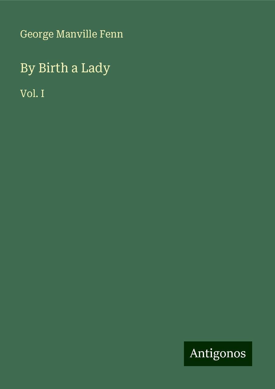 By Birth a Lady: Vol. I