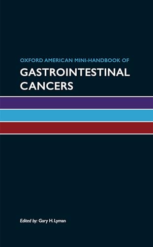 Oxford American Mini-Handbook of Gastrointestinal Cancers (Oxford American Handbooks)