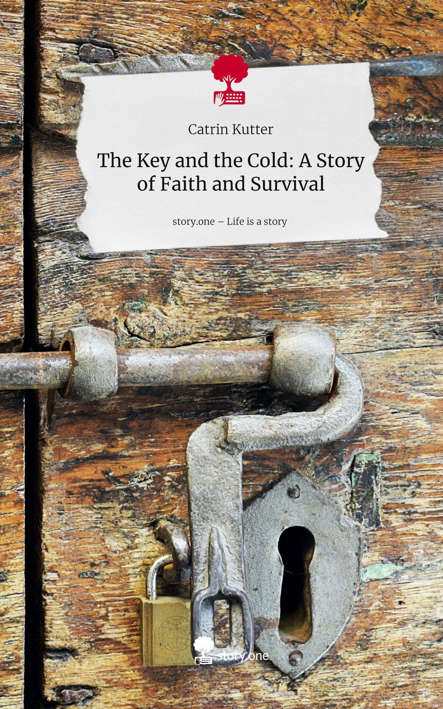 The Key and the Cold: A Story of Faith and Survival. Life is a Story - story.one