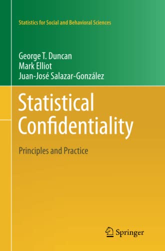 Statistical Confidentiality: Principles and Practice (Statistics for Social and Behavioral Sciences)