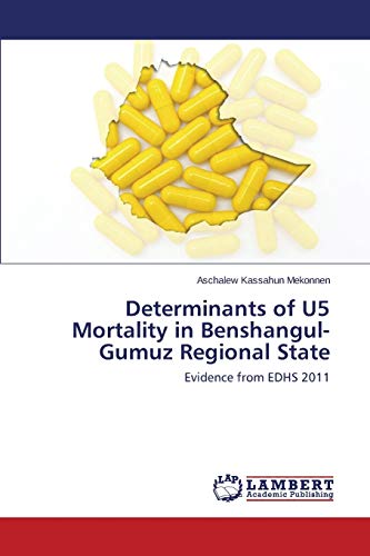 Determinants of U5 Mortality in Benshangul-Gumuz Regional State: Evidence from EDHS 2011